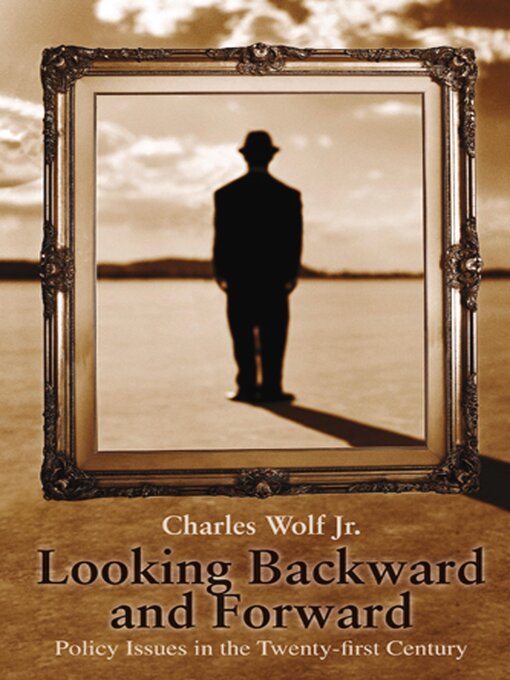 Title details for Looking Backward and Forward by Charles Wolf Jr. - Available